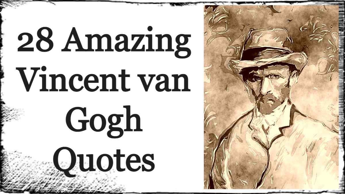 28 Amazing Vincent van Gogh Quotes