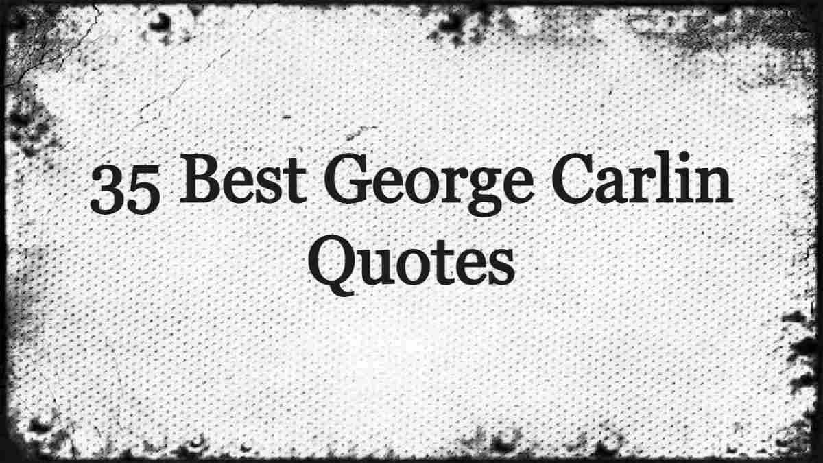 35 Best George Carlin Quotes