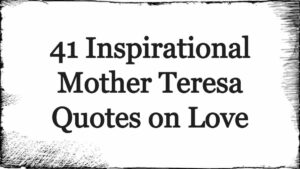 41 Inspirational Mother Teresa Quotes on Love