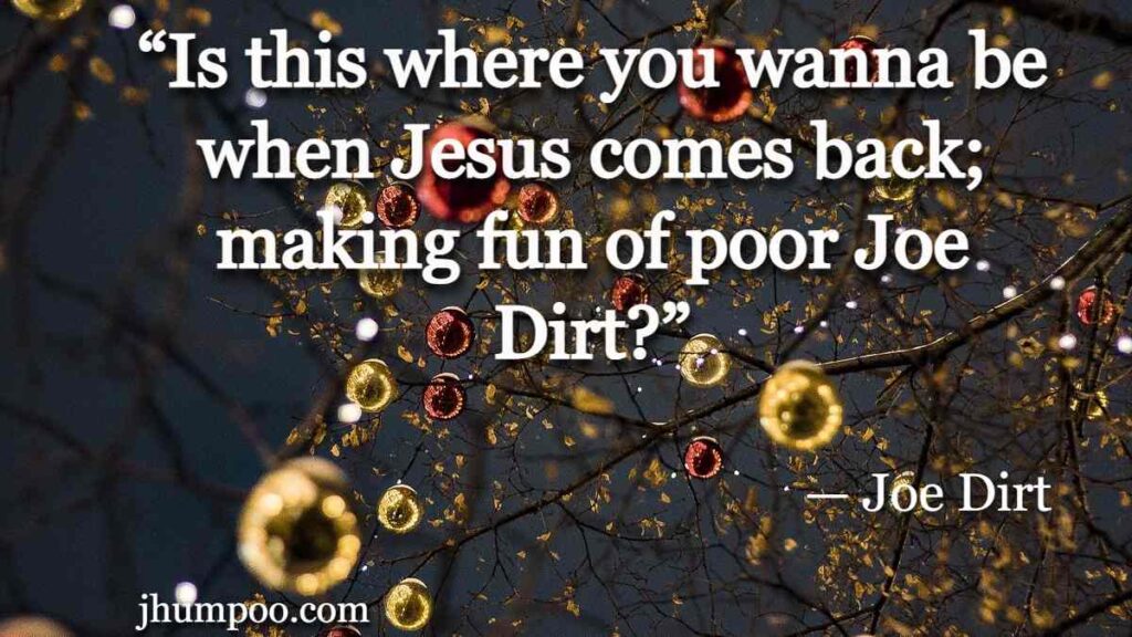 Joe Dirt Quotes Jesus
