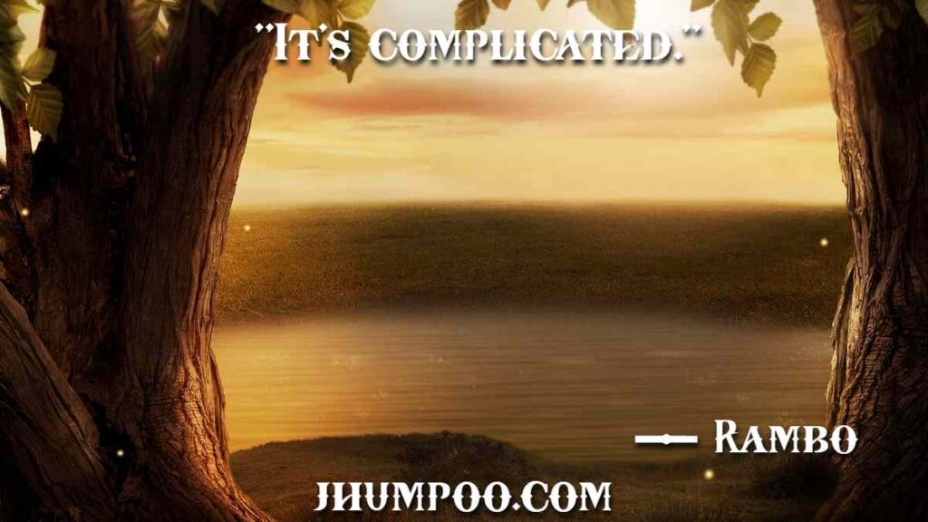Rambo Quotes - "It's complicated."