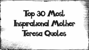 Top 30 Most Inspirational Mother Teresa Quotes